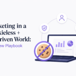Marketing in a Cookieless + AI-Driven World: The New Playbook