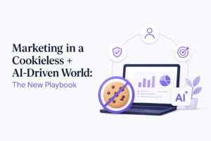 Marketing in a Cookieless + AI-Driven World: The New Playbook