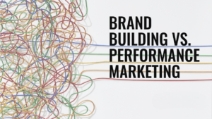 Brand Building vs Performance Marketing Where Should You Invest: