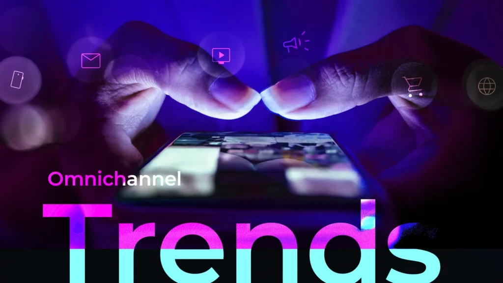 Future Trends in Omnichannel Marketing