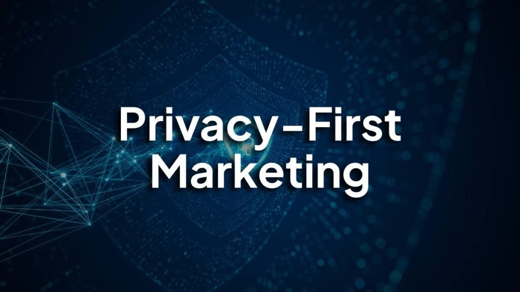 The Future of Digital Marketing in a Privacy-First World