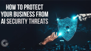 How Businesses Can Protect Themselves from AI-Driven Threats