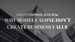 Enterprise AI Stack architecture driving scalable business value