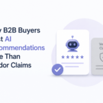 Why B2B Buyers Trust AI Recommendations More Than Vendor Claims