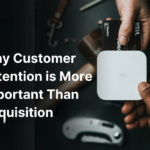 Why Customer Retention Is Becoming More Important Than Acquisition