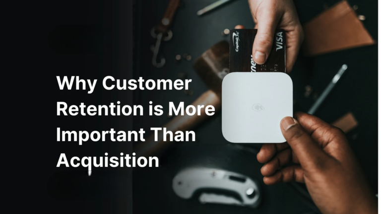 Why Customer Retention Is Becoming More Important Than Acquisition