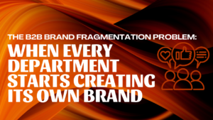 B2B brand fragmentation across departments in the AI era