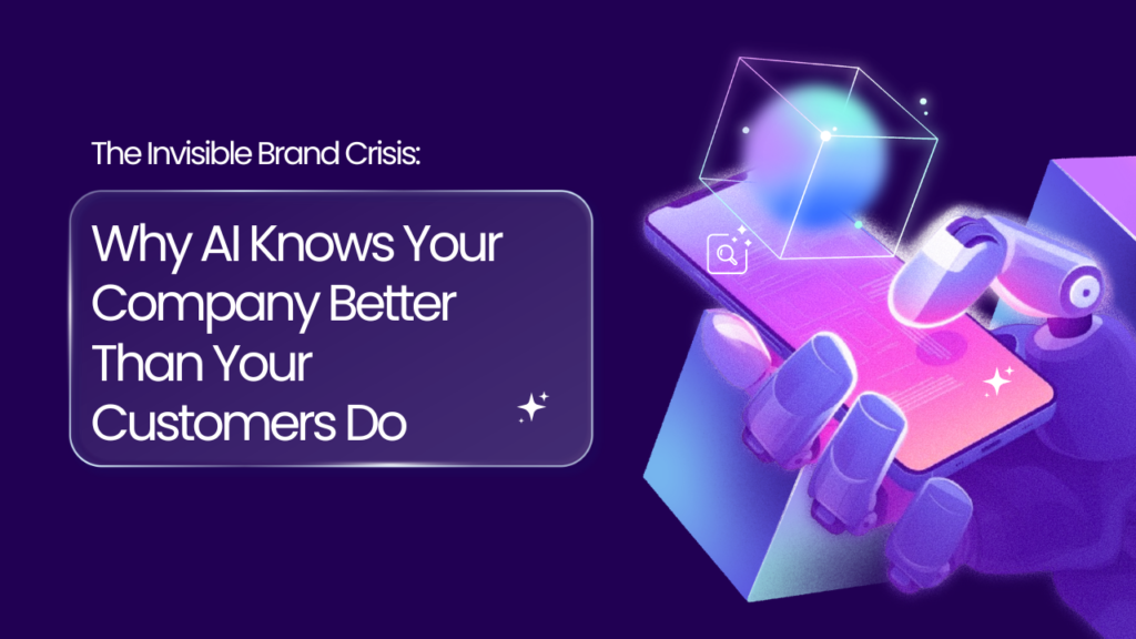 The Invisible Brand Crisis and AI-driven B2B brand reputation

