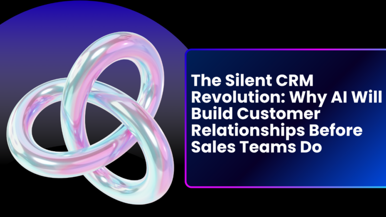AI-Powered CRM: Why Businesses Are Moving From Reactive Sales to Predictive Relationship Management
