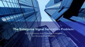 Enterprise Signal Saturation