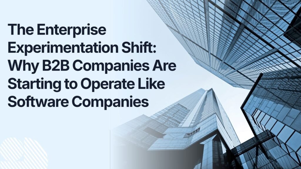Enterprise experimentation helping B2B companies learn faster