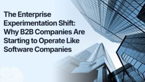 Enterprise experimentation helping B2B companies learn faster