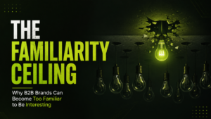 B2B brand differentiation and the Familiarity Ceiling