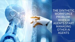 AI agents managing AI agents in a synthetic workforce