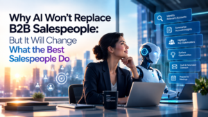 AI Won’t Replace B2B Salespeople