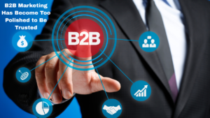 B2B marketing strategy focused on building buyer trust through authentic brand communication